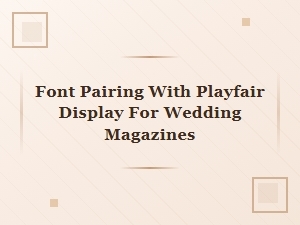 The Perfect Companions for Playfair Display