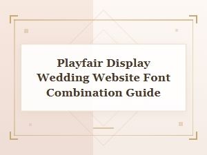 Playfair Display Wedding Font Combination Guide
