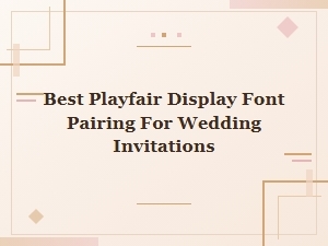 Wedding Invitations with Playfair Display and Serifs