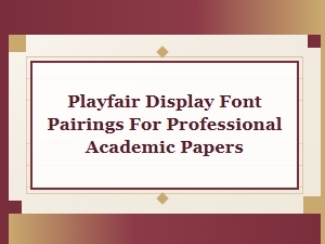 Elegant Pairings with Serifs for Academic Papers